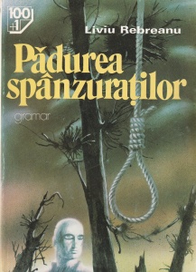 Liviu Rebreanu - Padurea spanzuratilor (2003)
