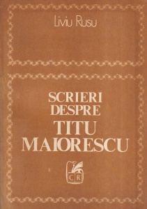 Liviu Rusu - Scrieri despre Titu Maiorescu