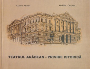 Lizica Mihut, Ovidiu Cornea - Teatrul Aradean. Privire istorica