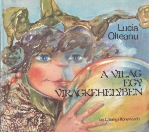 Lucia Olteanu - A vilag egy viragkehelyben