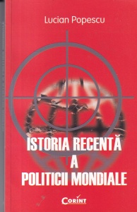 Lucian Popescu - Istoria recenta a politicii mondiale