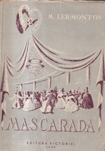M. Lermontov - Mascarada. Drama in 4 acte (10 tablouri) in versuri (1949)
