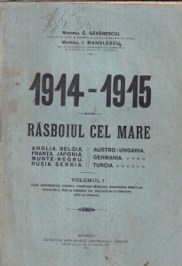 Maiorul C. Gavanescul, Maiorul I. Manolescu - 1914-1915 Rasboiul cel mare, volumul 1 (1915)