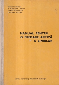 Manual pentru o predare activa a limbilor - Rene Richterich, A. Margaret J. Stott, Gilbert Dalgalian, Ottomar Willeke