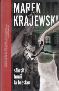 Marek Krajewski - Sfarsitul lumii la Breslau