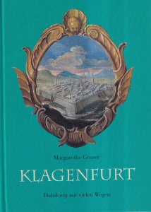 Margarethe Genser - Klagenfurt. Habsburg auf vielen Wegen