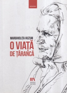 Marghiolita Huzum - O viata de taranca