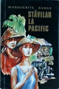 Marguerite Duras - Stavilar la Pacific.