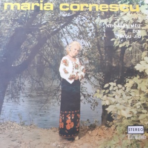 Maria Cornescu – Neica-al meu din Targu Jiu