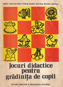 Maria Taiban, Maria Petre, Valeria Nistor, Antonia Berescu - Jocuri didactice pentru gradinita de copii