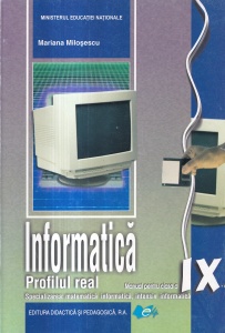 Mariana Milosescu - Informatica. Profilul real. Manual pentru clasa a IX-a. Specializarea: matematica informatica, intensiv informatica