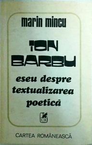 Marin Mincu - Ion Barbu. Eseu despre textualizarea poetica