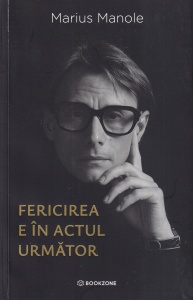 Marius Manole - Fericirea e in actul urmator