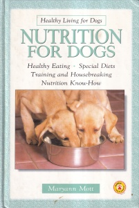 Maryann Mott - Nutrition for Dogs. Healthy Eating Special Diets Training and Housebreaking Nutrition Know-How