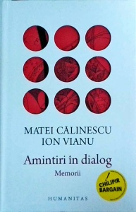 Matei Calinescu, Ion Vianu - Amintiri in dialog. Memorii