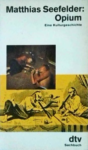 Matthias Seefelder - Opium. Eine Kulturgeschichte