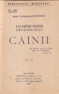 Medic Veterinar Begnescu - Tovarasii nostri credinciosi: Cainii, volumul 2 (1915)