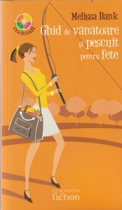 Melissa Bank - Ghid de vanatoare si pescuit pentru fete