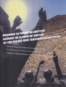 Memoria ca forma de justitie. Memorialul Sighet, istoria represiunii comuniste din Romania