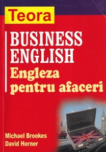 Michael Brookes, David Horner - Business English. Engleza pentru afaceri