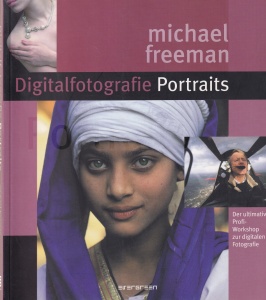 Michael Freeman - Digitalfotografie portraits. Der ultimativ Profi-Workshop zur digitalen Fotografie