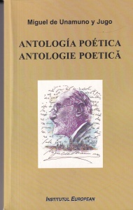 Miguel de Unamuno y Jugo - Antologia poetica. Antologie poetica (editie bilingva spaniola - romana)