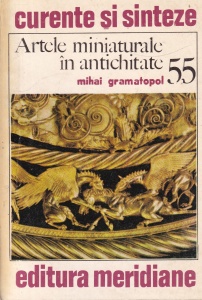 Mihai Gramatopol - Artele miniaturale în antichitate