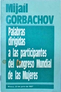 Mihail Gorbaciov - Palabras dirigidas a las participantes des Congreso Mundial de la Mujeres
