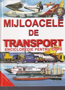 Mijloacele de transport. Enciclopedie pentru copii