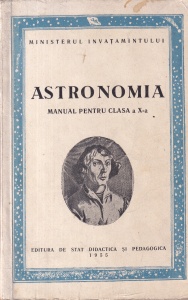 Ministerul invatamantului - Astronomia. Manual pentru clasa a X-a (1955)