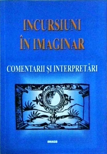 Mircea Braga - Incursiuni in imaginar. Comentarii si interpretari