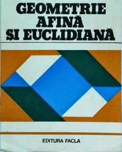 Mircea Craioveanu - Geometrie afina si euclidiana. Exercitii