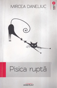 Mircea Daneliuc - Pisica rupta