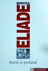 Mircea Eliade - Sacrul si profanul
