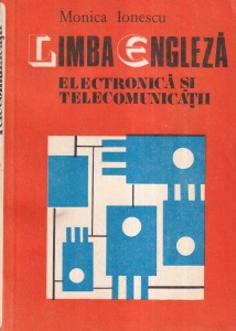 Monica Ionescu - Limba engleza. Electronica si telecomunicatii