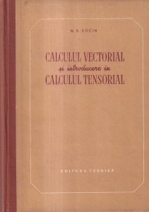 N. E. Kocin - Calculul vectorial si introducere in calculul tensorial