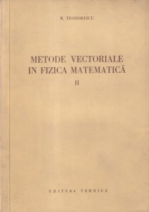 N. Teodorescu - Metode vectoriale in fizica matematica, volumul 2