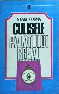 Neagu Cosma - Culisele palatului regal 1930-1940