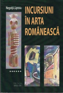 Negoita Laptoiu - Incursiuni in arta romaneasca, volumul 6