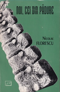 Nicolae Florescu - Noi, cei din padure