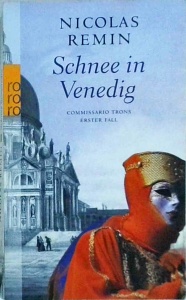 Nicolas Remin - Schnee in Venedig. Commissario trons erster fall
