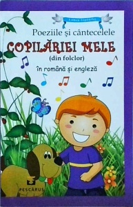 Nicoleta Popescu - Poeziile si cantecelele copilariei mele (din folclor) in romana si engleza