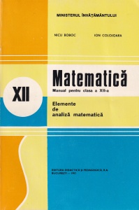 Nicu Boboc, Ion Colojoara - Matematica. Manual pentru clasa a XII-a. Elemente de analiza matematica (1997)