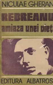 Niculae Gheran - Rebreanu. Amiaza unei vieti
