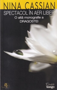 Nina Cassian - Spectacol in aer liber. O alta monografie a dragostei