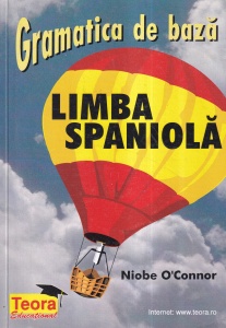 Niobe O'Connor - Limba spaniola. Gramatica de baza