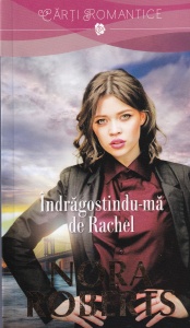 Nora Roberts - Indragostindu-ma de Rachel