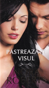 Nora Roberts - Pastreaza-ti visul