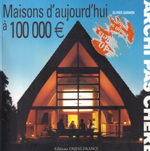 Olivier Darmon - Archi pas chere: Maisons d' aujourd' hui à 100 000 euros