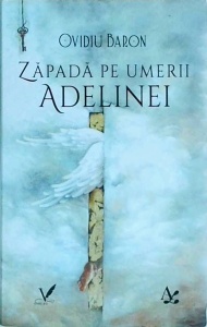 Ovidiu Baron - Zapada pe umerii Adelinei